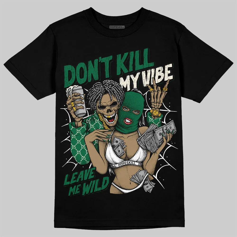 Pine Green 13s DopeSkill T-Shirt Don't Kill My Vibe Graphic sold by DopeSkill product image thumbnail 2
