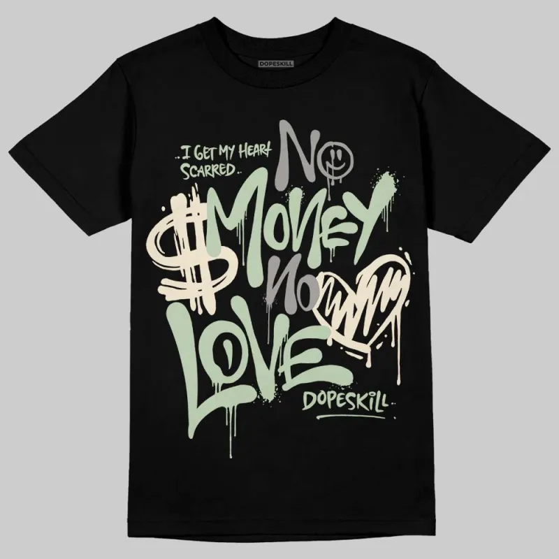 Seafoam 4s 2025 DopeSkill T-Shirt No Money No Love Typo Graphic sold by DopeSkill