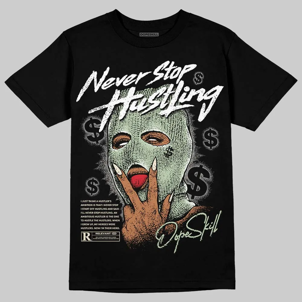 Seafoam 4s 2025 DopeSkill T-Shirt Never Stop Hustling Graphic sold by DopeSkill