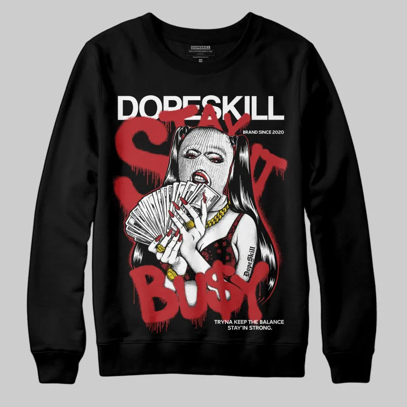 Flu Game 12s DopeSkill Sweatshirt Stay It Busy Graphic sold by DopeSkill