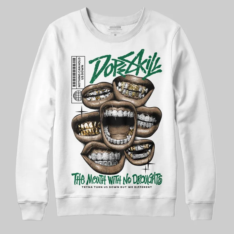 Pine Green 13s DopeSkill Sweatshirt The Mouth With No Droughts Graphic sold by DopeSkill