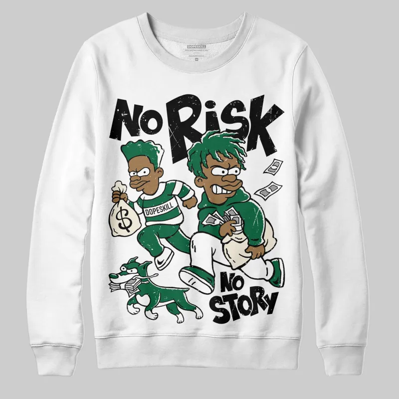 Pine Green 13s DopeSkill Sweatshirt No Risk No Story Graphic sold by DopeSkill