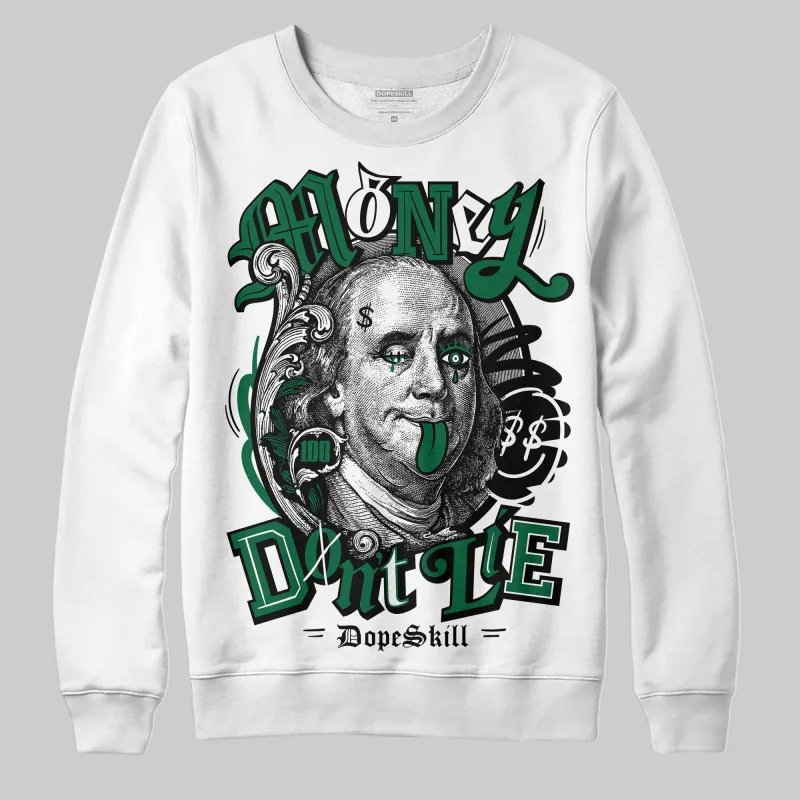 Pine Green 13s DopeSkill Sweatshirt Money Don't Lie Graphic sold by DopeSkill