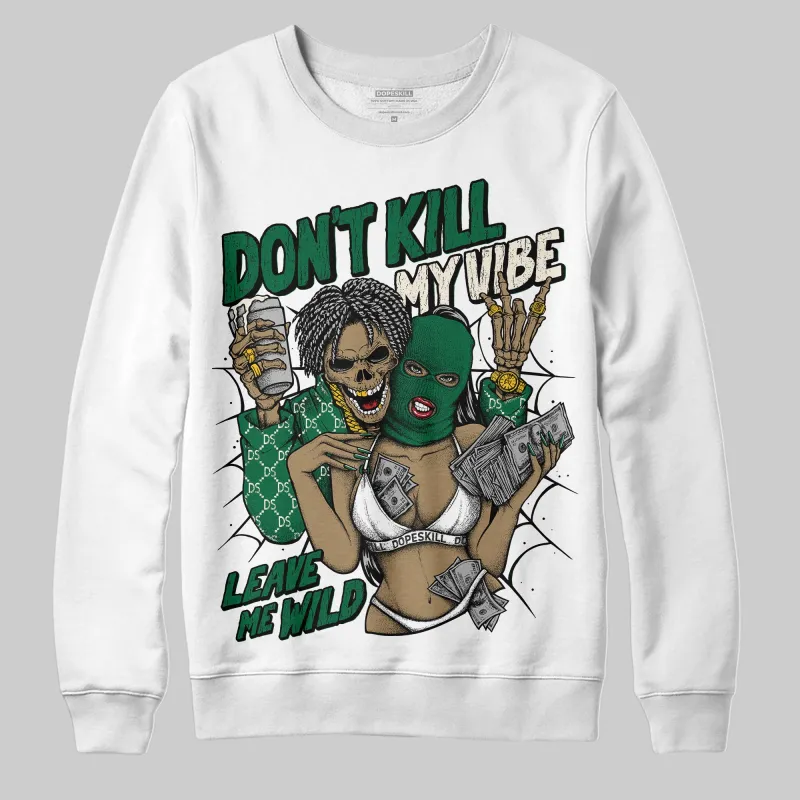 Pine Green 13s DopeSkill Sweatshirt Don't Kill My Vibe Graphic sold by DopeSkill