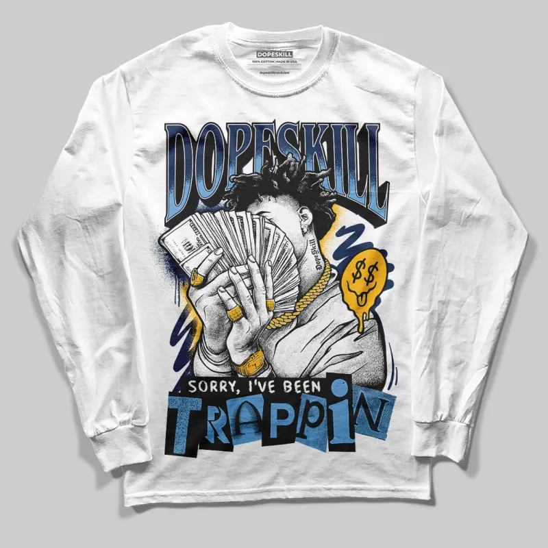 Retro Dunk From Above 4s DopeSkill Long Sleeve T-Shirt Sorry I've Been Trappin Graphic sold by DopeSkill