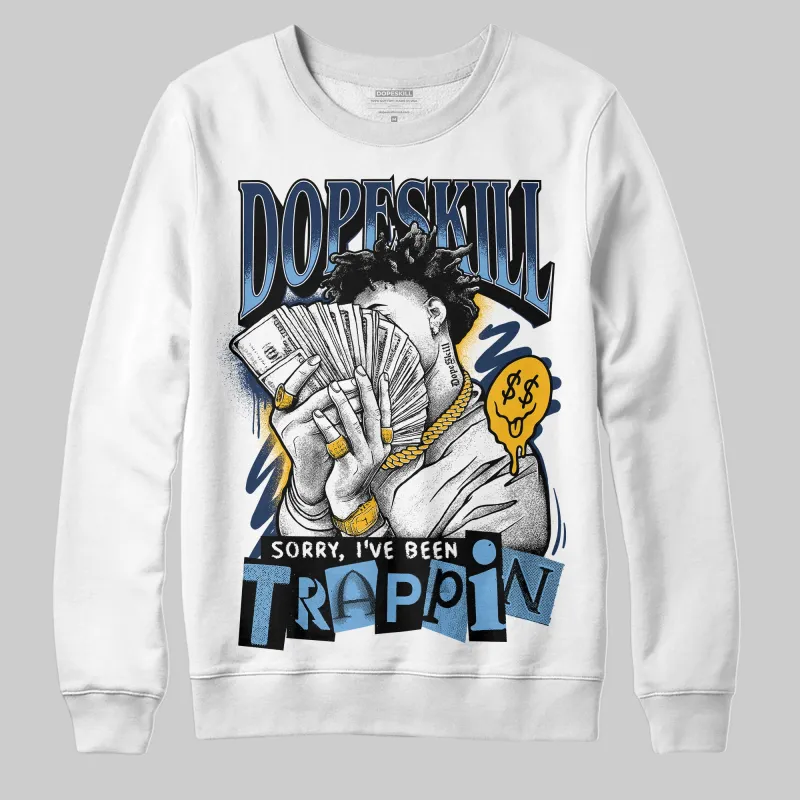 Retro Dunk From Above 4s DopeSkill Sweatshirt Sorry I've Been Trappin Graphic sold by DopeSkill