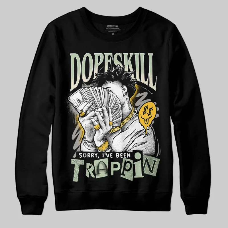 Seafoam 4s 2025 DopeSkill Sweatshirt Sorry I've Been Trappin Graphic sold by DopeSkill