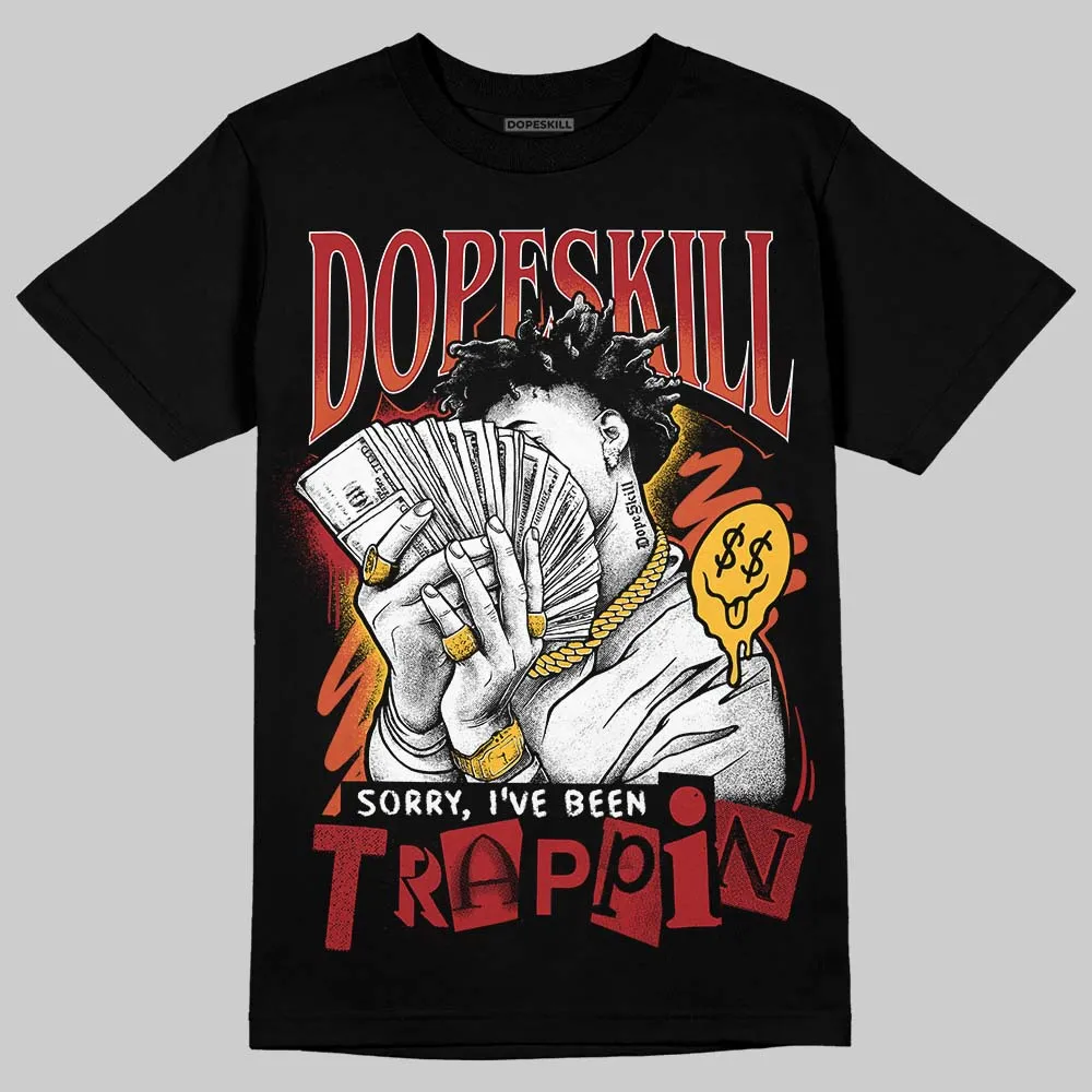 Brick By Brick 4s DopeSkill T-Shirt Sorry I've Been Trappin Graphic sold by DopeSkill