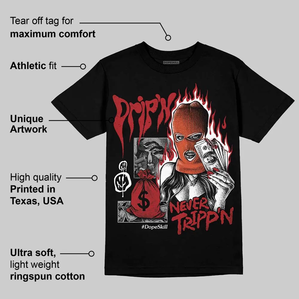 Brick By Brick 4s DopeSkill T-Shirt Drip'n Never Tripp'n Graphic sold by DopeSkill product image thumbnail 4