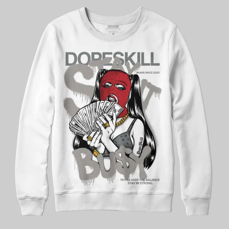 Cool Grey 9s DopeSkill Sweatshirt Stay It Busy Graphic sold by DopeSkill