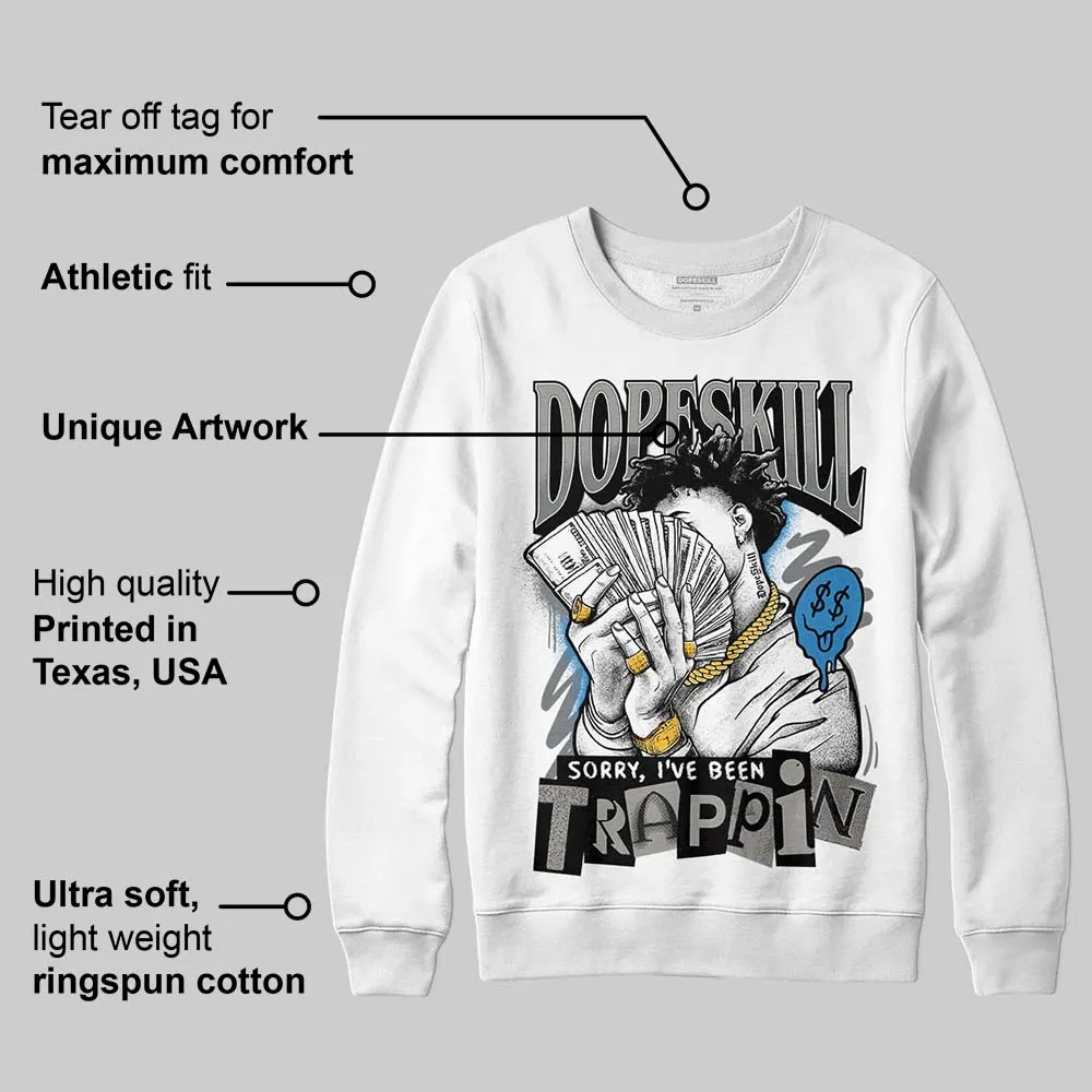 Cool Grey 9s DopeSkill Sweatshirt Sorry I've Been Trappin Graphic sold by DopeSkill product image thumbnail 3