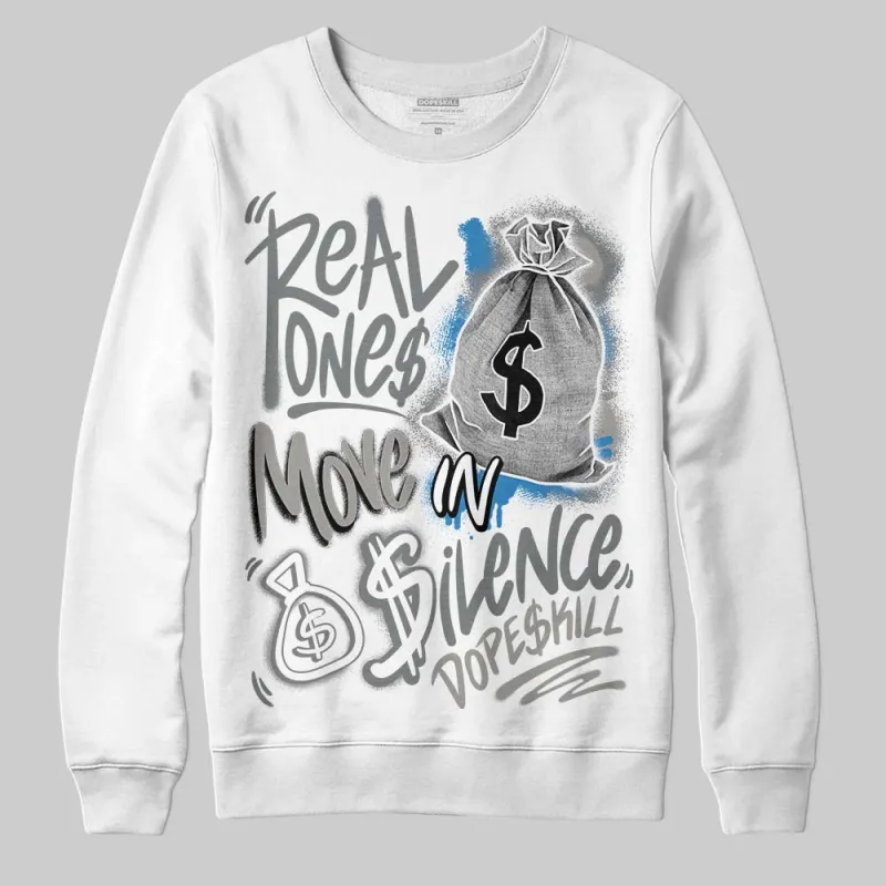 Cool Grey 9s DopeSkill Sweatshirt Real Ones Move In Silence Graphic sold by DopeSkill