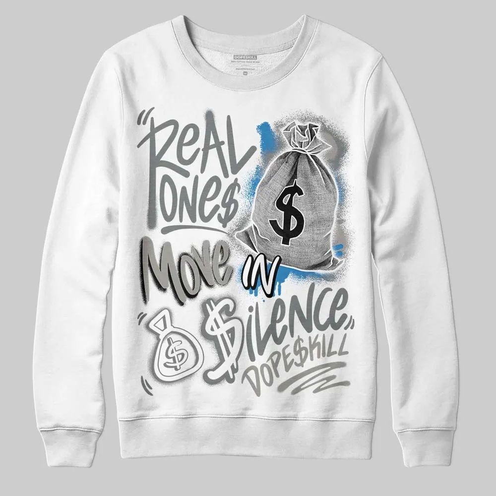 Cool Grey 9s DopeSkill Sweatshirt Real Ones Move In Silence Graphic sold by DopeSkill