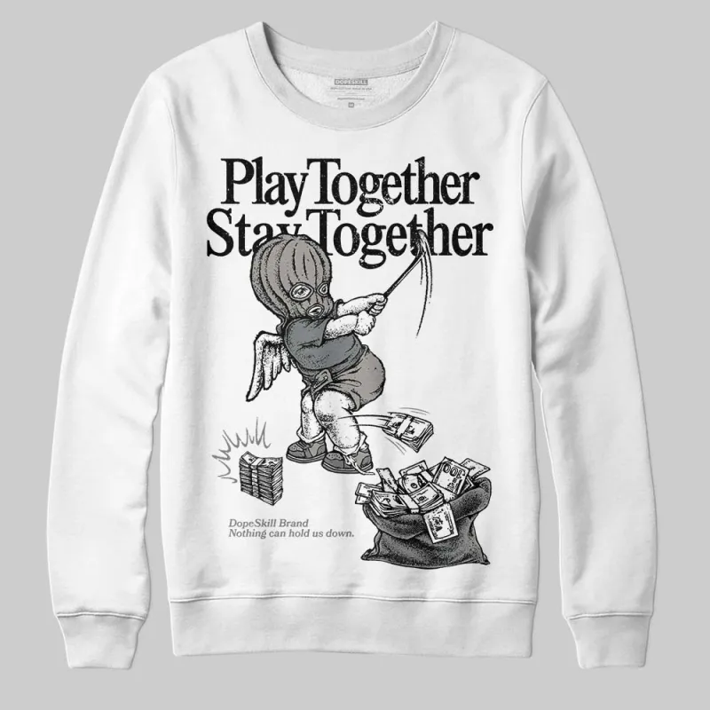 Cool Grey 9s DopeSkill Sweatshirt Play together, Stay together Graphic sold by DopeSkill