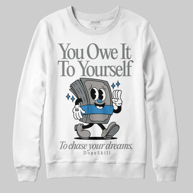 Cool Grey 9s DopeSkill Sweatshirt Owe It To Yourself Graphic sold by DopeSkill