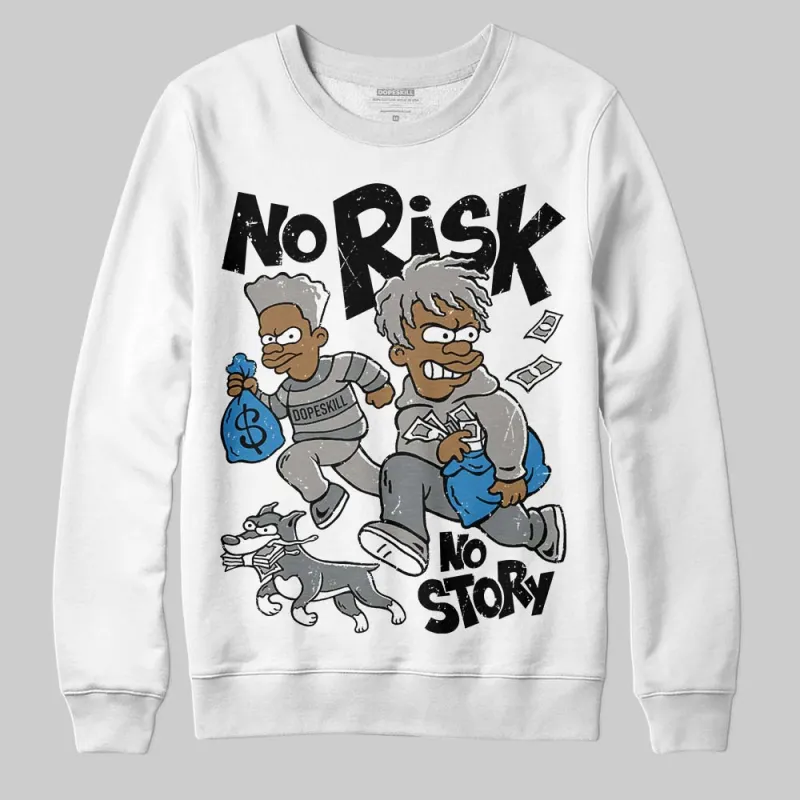 Cool Grey 9s DopeSkill Sweatshirt No Risk No Story Graphic sold by DopeSkill