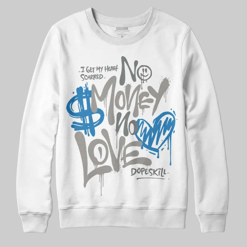Cool Grey 9s DopeSkill Sweatshirt No Money No Love Typo Graphic sold by DopeSkill