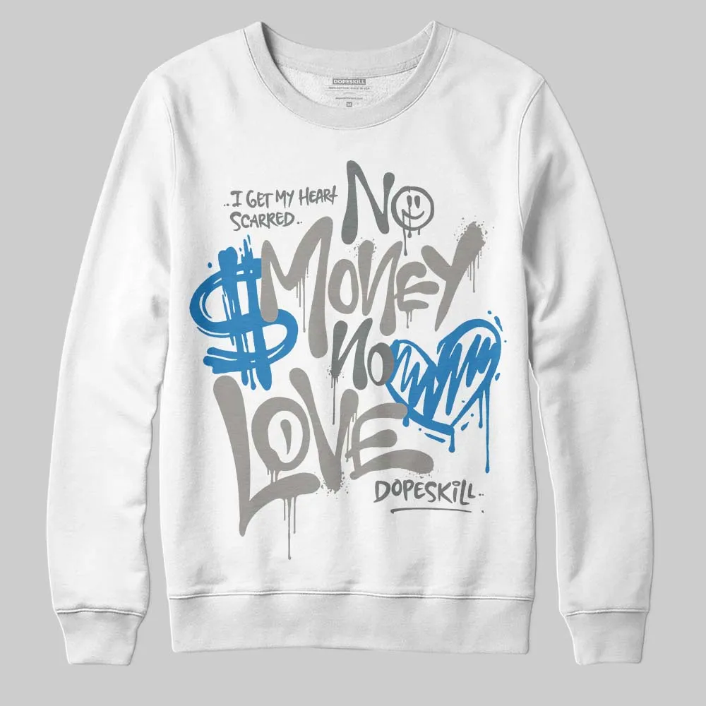Cool Grey 9s DopeSkill Sweatshirt No Money No Love Typo Graphic sold by DopeSkill