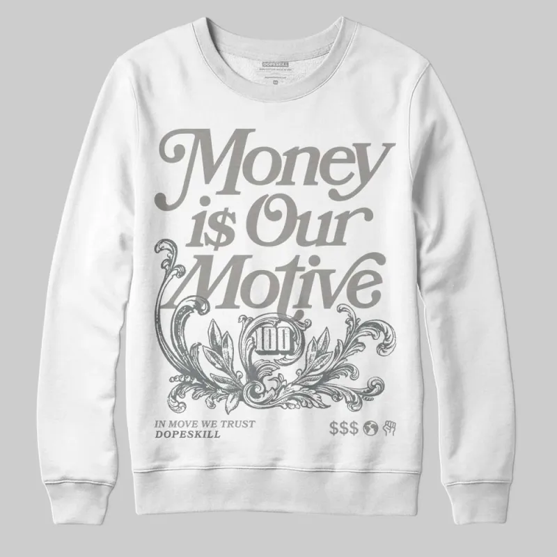 Cool Grey 9s DopeSkill Sweatshirt Money Is Our Motive Typo Graphic sold by DopeSkill