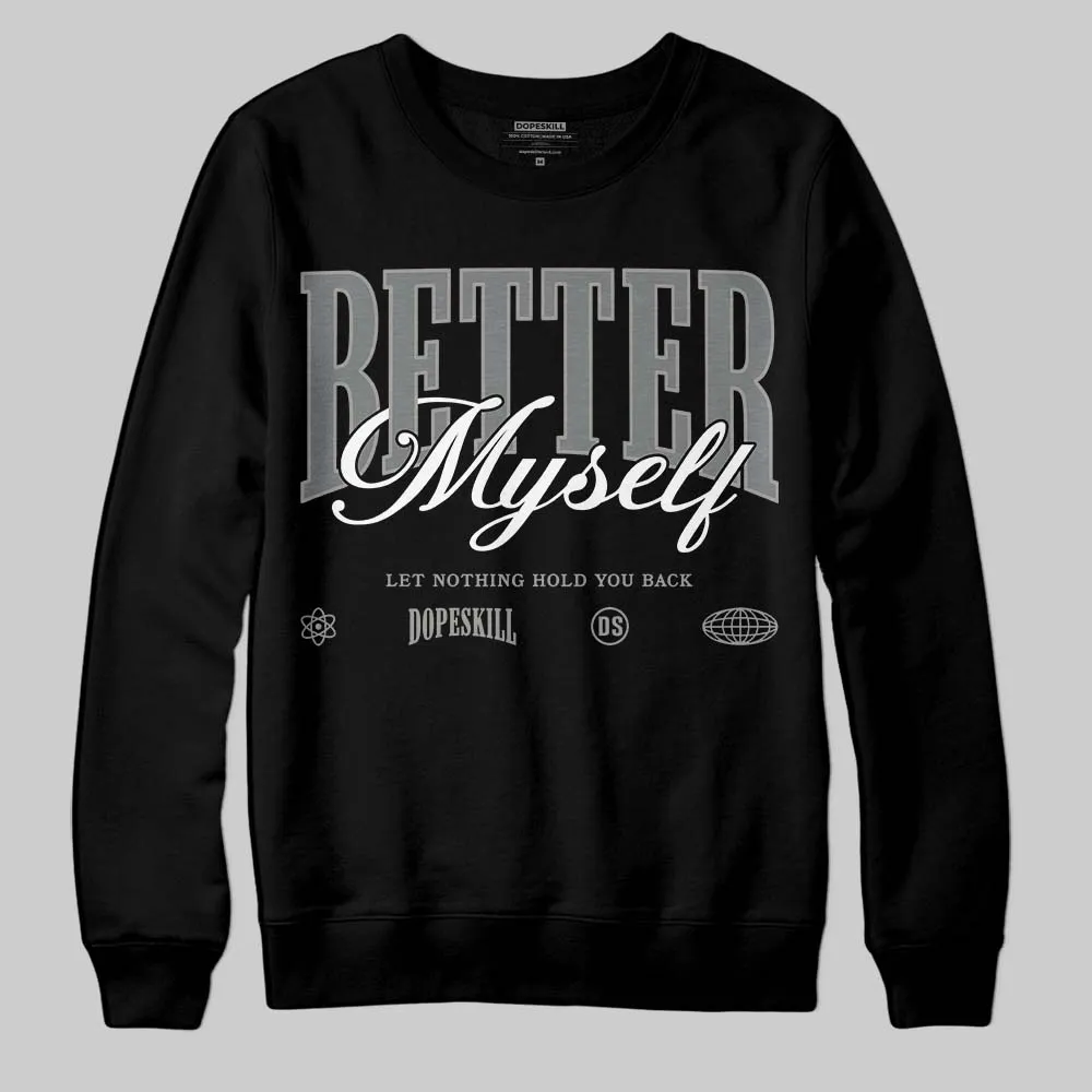 Cool Grey 9s DopeSkill Sweatshirt Better Myself Graphic sold by DopeSkill product image thumbnail 2