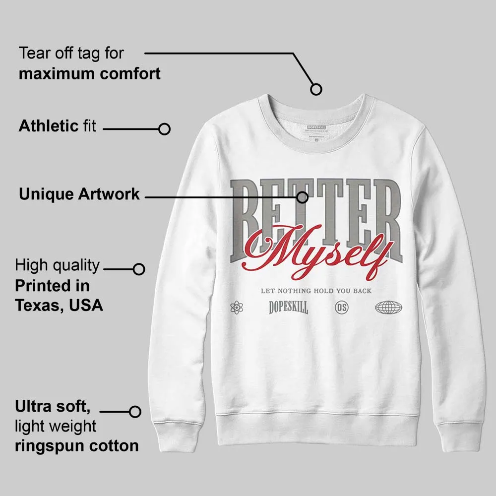 Cool Grey 9s DopeSkill Sweatshirt Better Myself Graphic sold by DopeSkill product image thumbnail 3