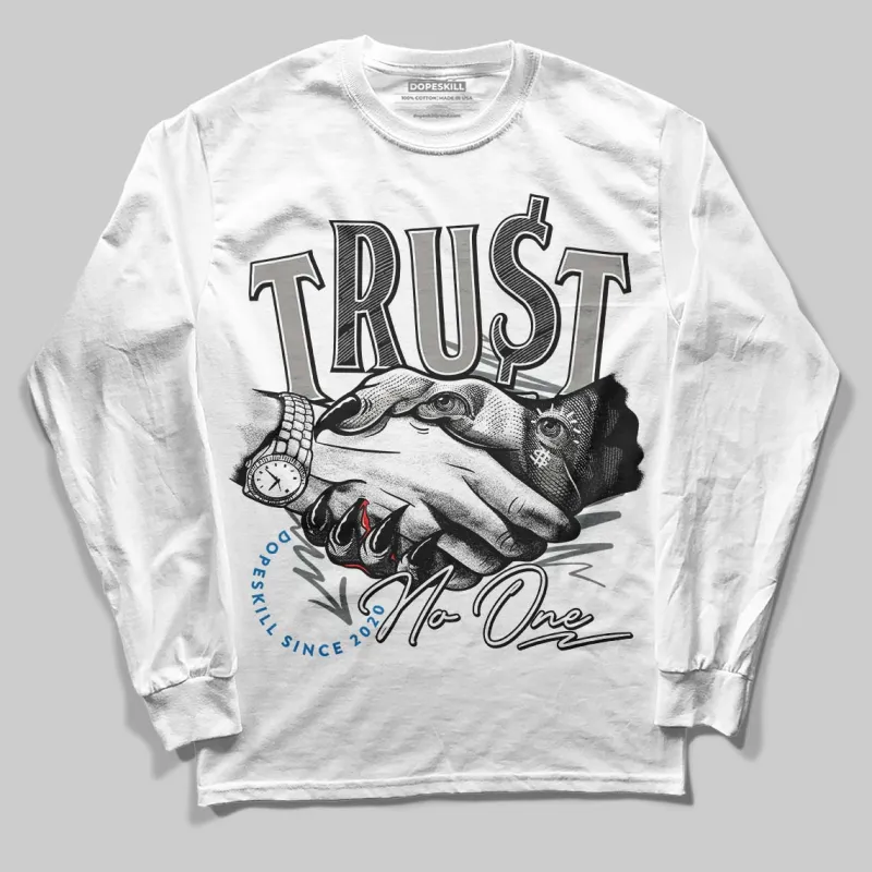Cool Grey 9s DopeSkill Long Sleeve T-Shirt Trust No One Graphic sold by DopeSkill