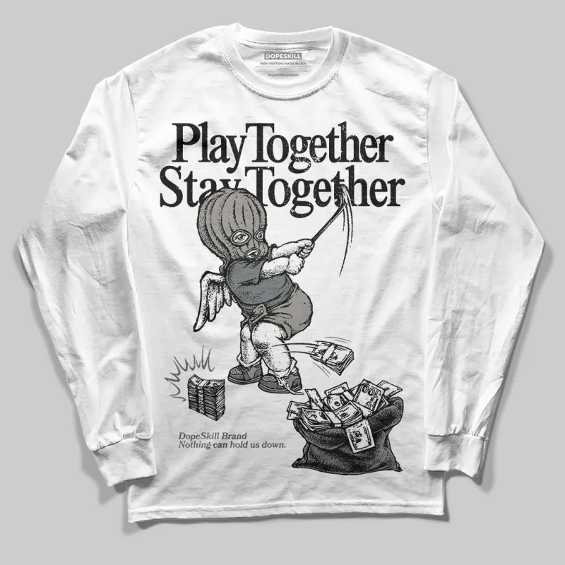 Cool Grey 9s DopeSkill Long Sleeve T-Shirt Play together, Stay together Graphic sold by DopeSkill