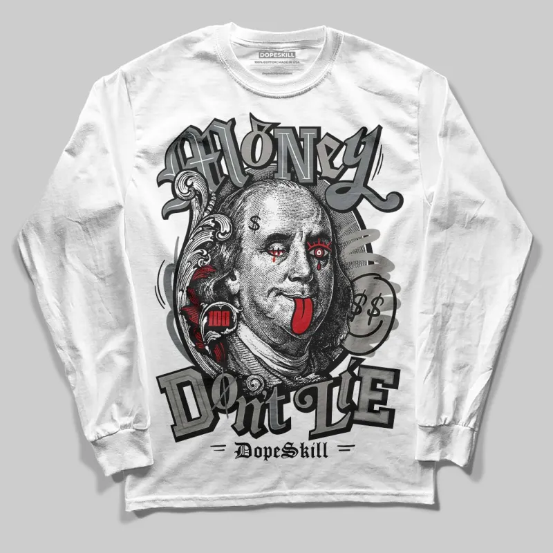 Cool Grey 9s DopeSkill Long Sleeve T-Shirt Money Don't Lie Graphic sold by DopeSkill