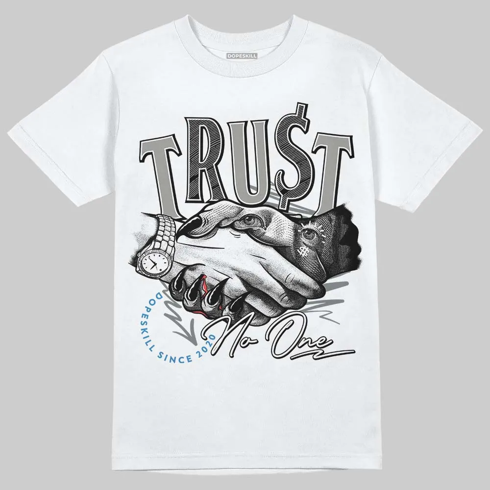 Cool Grey 9s DopeSkill T-Shirt Trust No One Graphic sold by DopeSkill