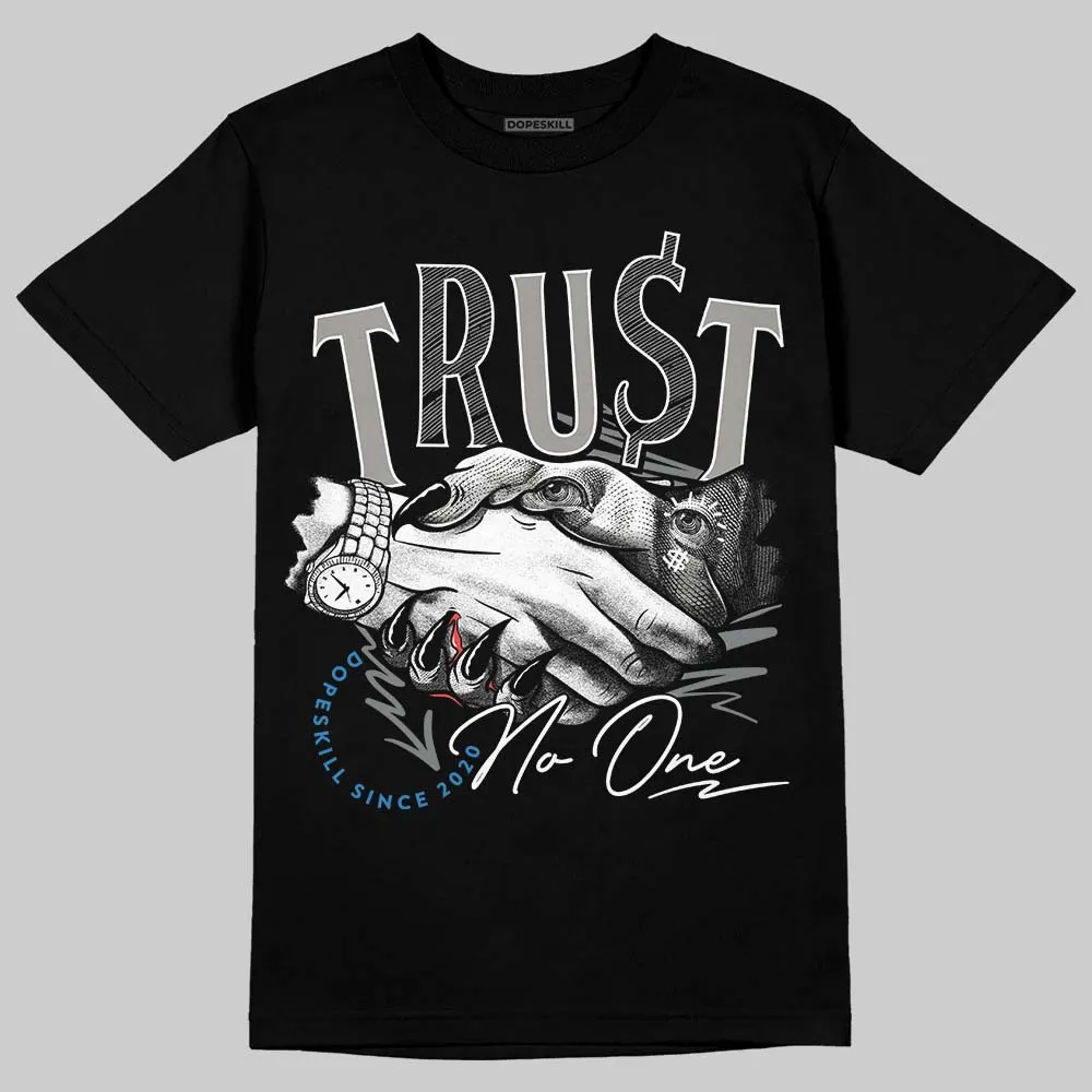 Cool Grey 9s DopeSkill T-Shirt Trust No One Graphic sold by DopeSkill product image thumbnail 2