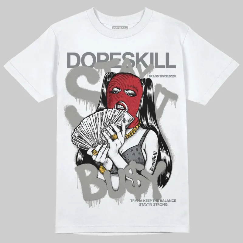 Cool Grey 9s DopeSkill T-Shirt Stay It Busy Graphic sold by DopeSkill