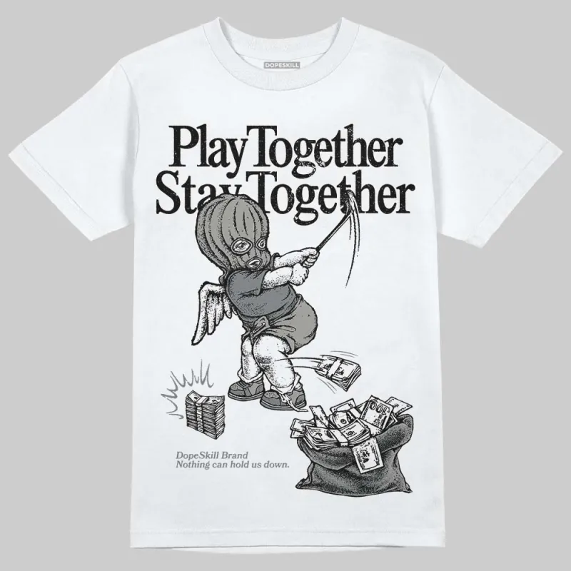 Cool Grey 9s DopeSkill T-Shirt Play together, Stay together Graphic sold by DopeSkill