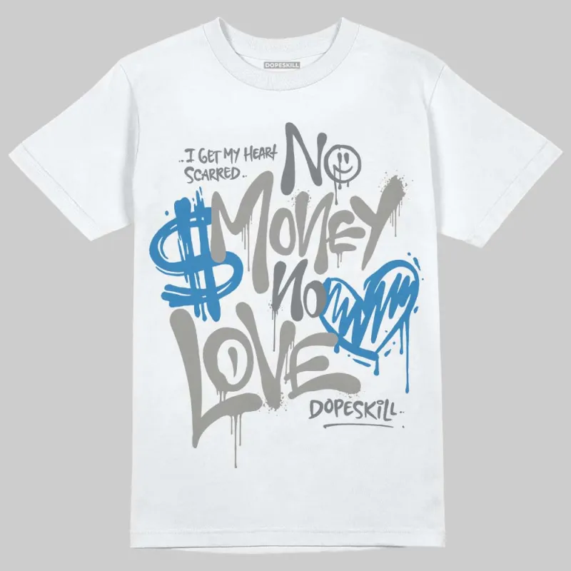 Cool Grey 9s DopeSkill T-Shirt No Money No Love Typo Graphic sold by DopeSkill