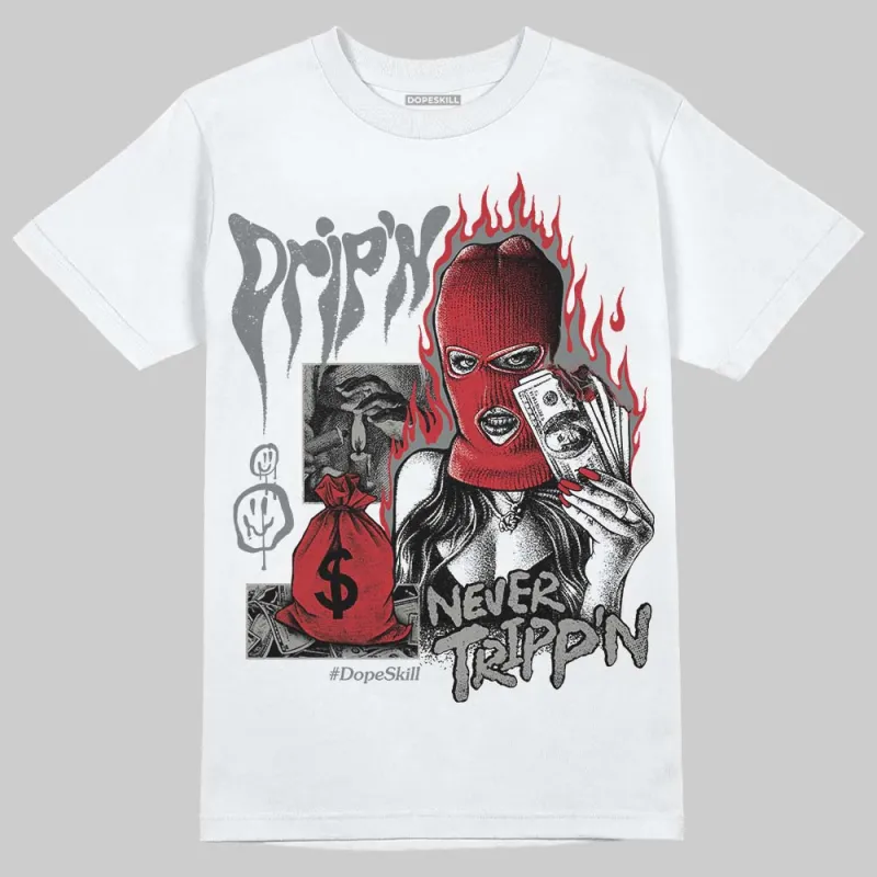Cool Grey 9s DopeSkill T-Shirt Drip'n Never Tripp'n Graphic sold by DopeSkill