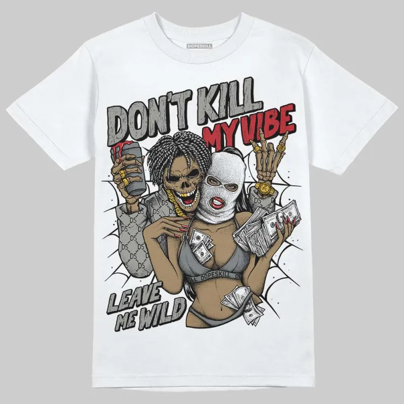 Cool Grey 9s DopeSkill T-Shirt Don't Kill My Vibe Graphic sold by DopeSkill