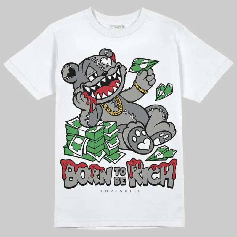 Cool Grey 9s DopeSkill T-Shirt Born To Be Rich Graphic sold by DopeSkill