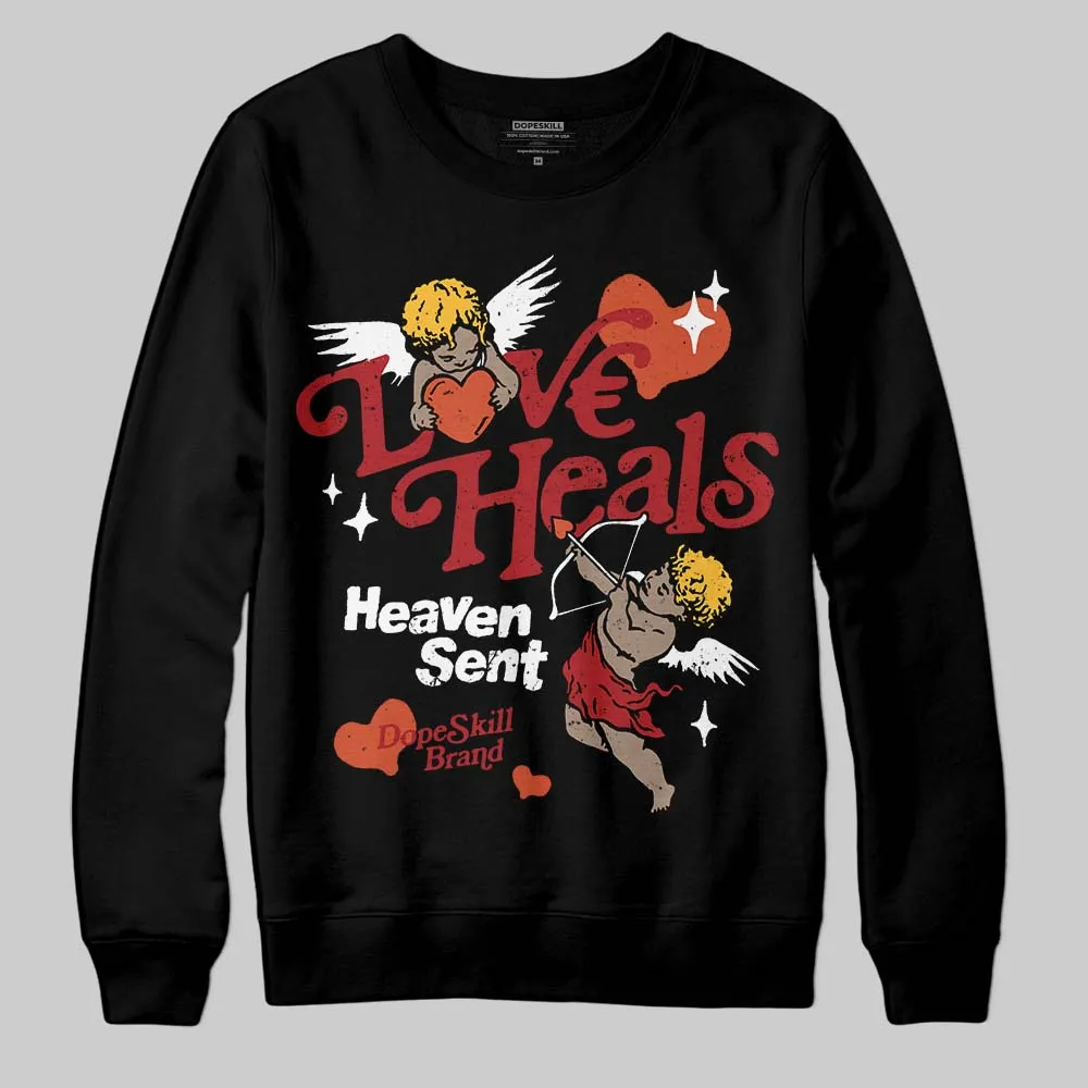 Brick By Brick 4s DopeSkill Sweatshirt New Love Heals Graphic sold by DopeSkill