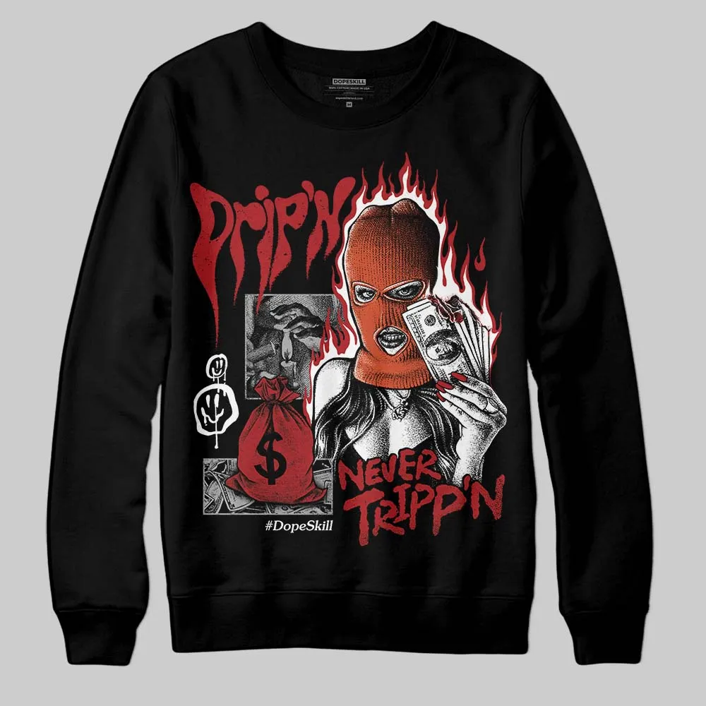 Brick By Brick 4s DopeSkill Sweatshirt Drip'n Never Tripp'n Graphic sold by DopeSkill