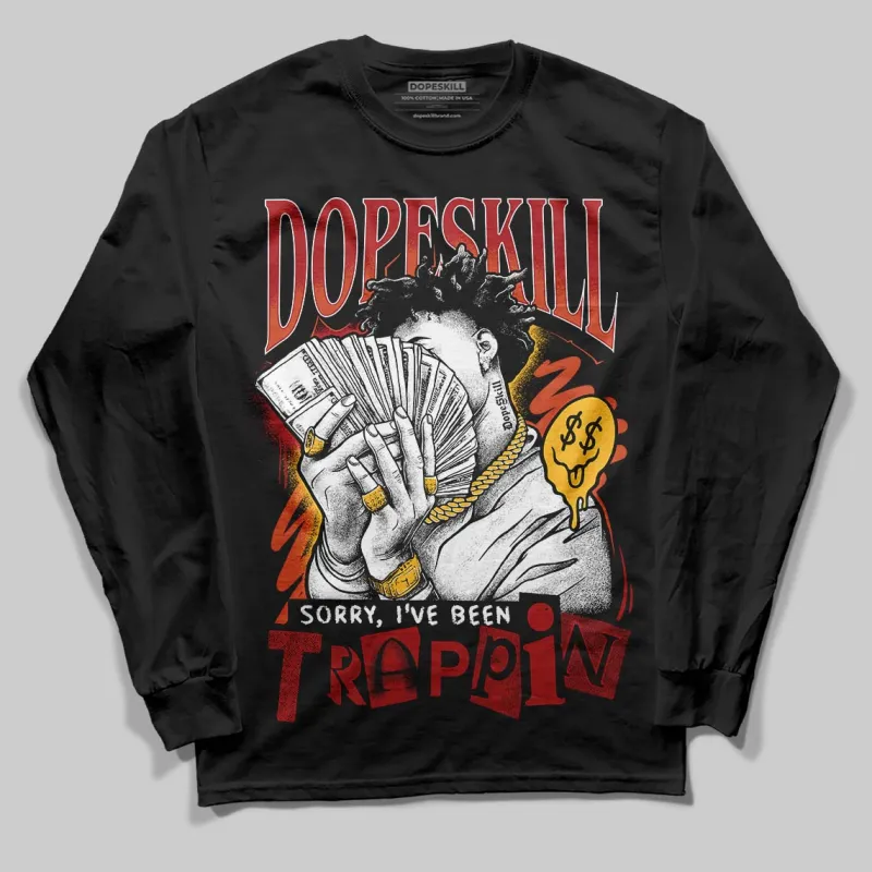 Brick By Brick 4s DopeSkill Long Sleeve T-Shirt Sorry I've Been Trappin Graphic sold by DopeSkill