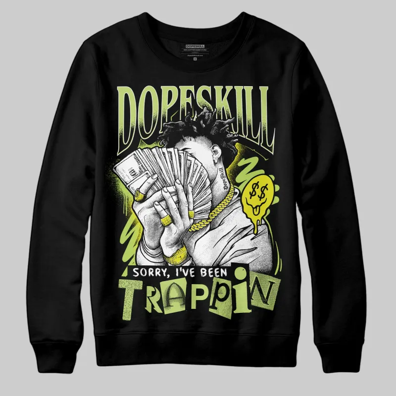 Bright Cactus 13s DopeSkill Sweatshirt Sorry I've Been Trappin Graphic sold by DopeSkill