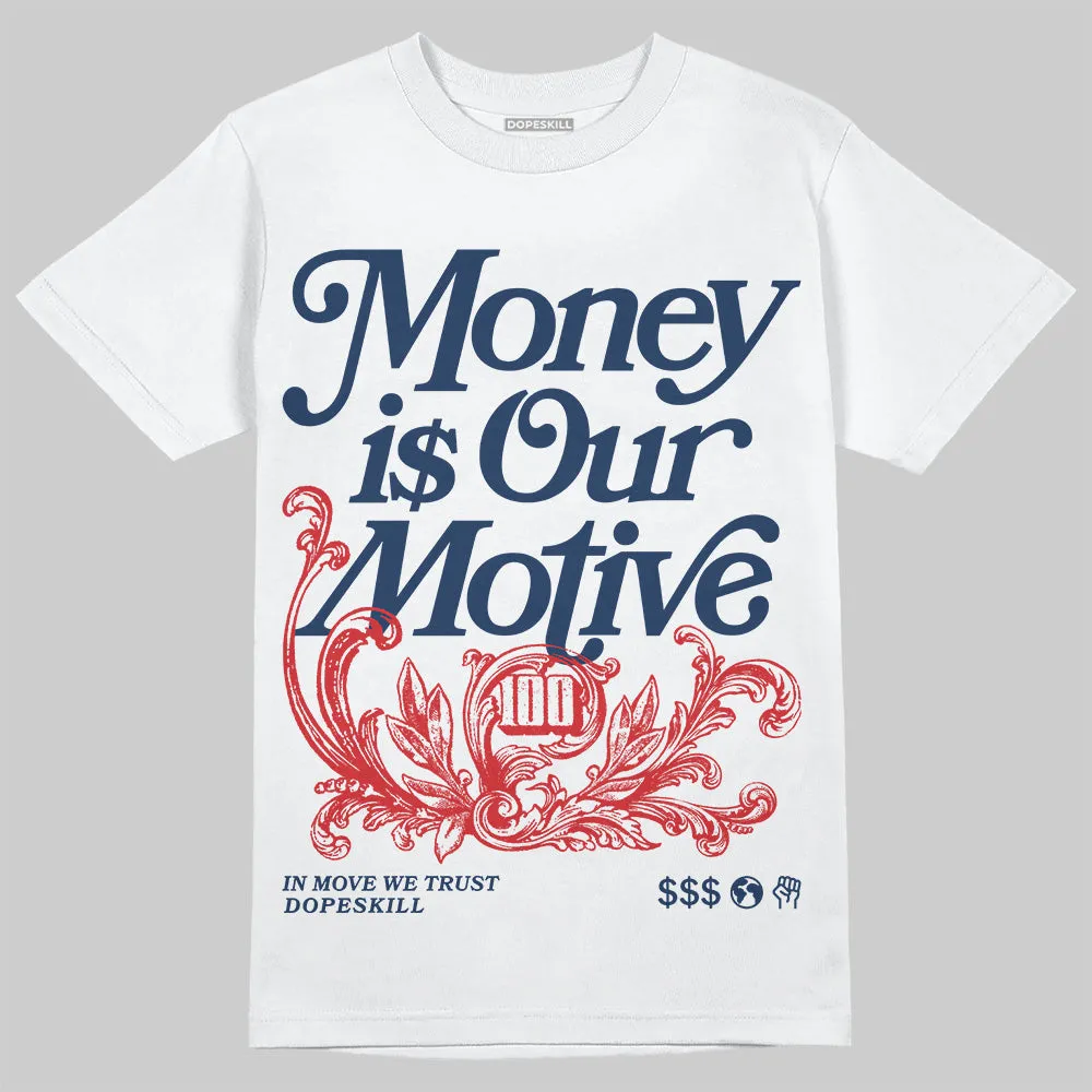 Summit White Navy 4s DopeSkill T-Shirt Money Is Our Motive Typo Graphic sold by DopeSkill