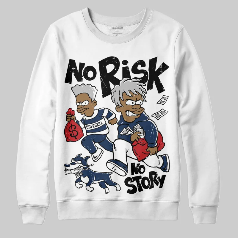 Summit White Navy 4s DopeSkill Sweatshirt No Risk No Story Graphic sold by DopeSkill