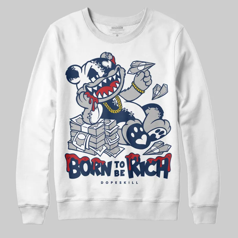 Summit White Navy 4s DopeSkill Sweatshirt Born To Be Rich Graphic sold by DopeSkill
