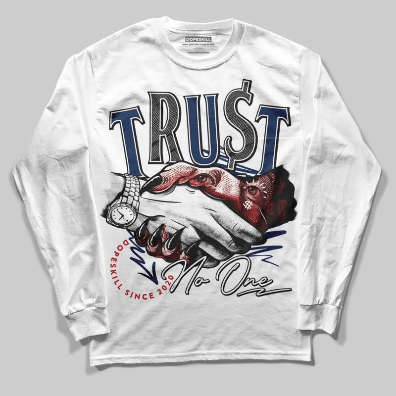 Summit White Navy 4s DopeSkill Long Sleeve T-Shirt Trust No One Graphic sold by DopeSkill