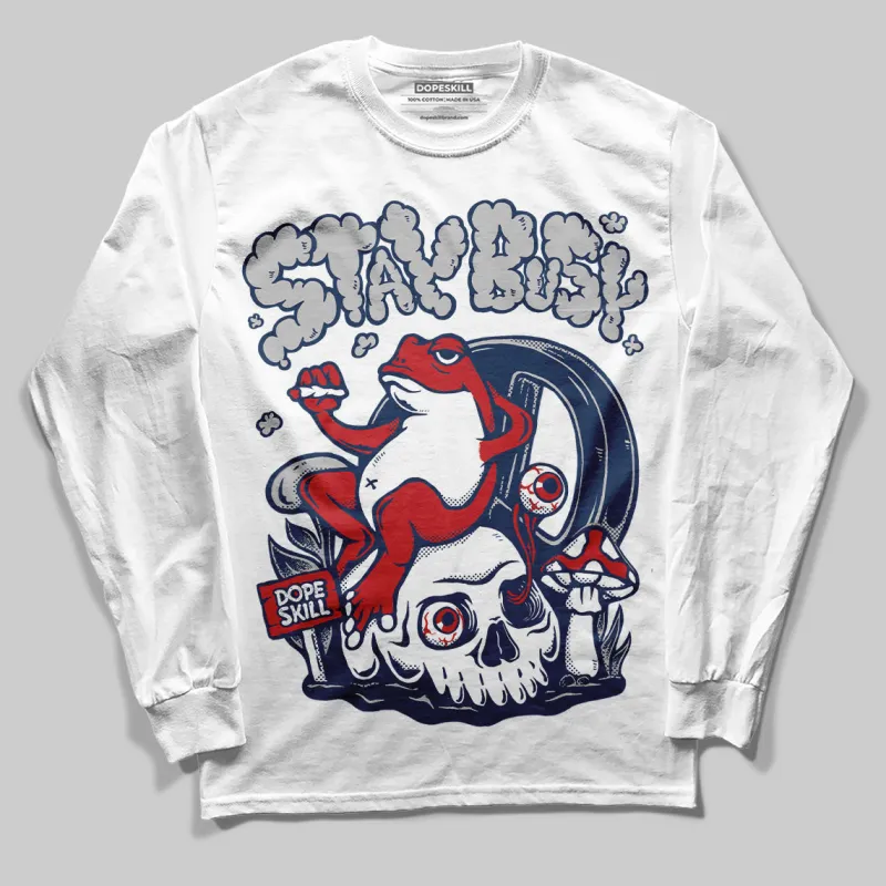 Summit White Navy 4s DopeSkill Long Sleeve T-Shirt Stay Busy Graphic sold by DopeSkill
