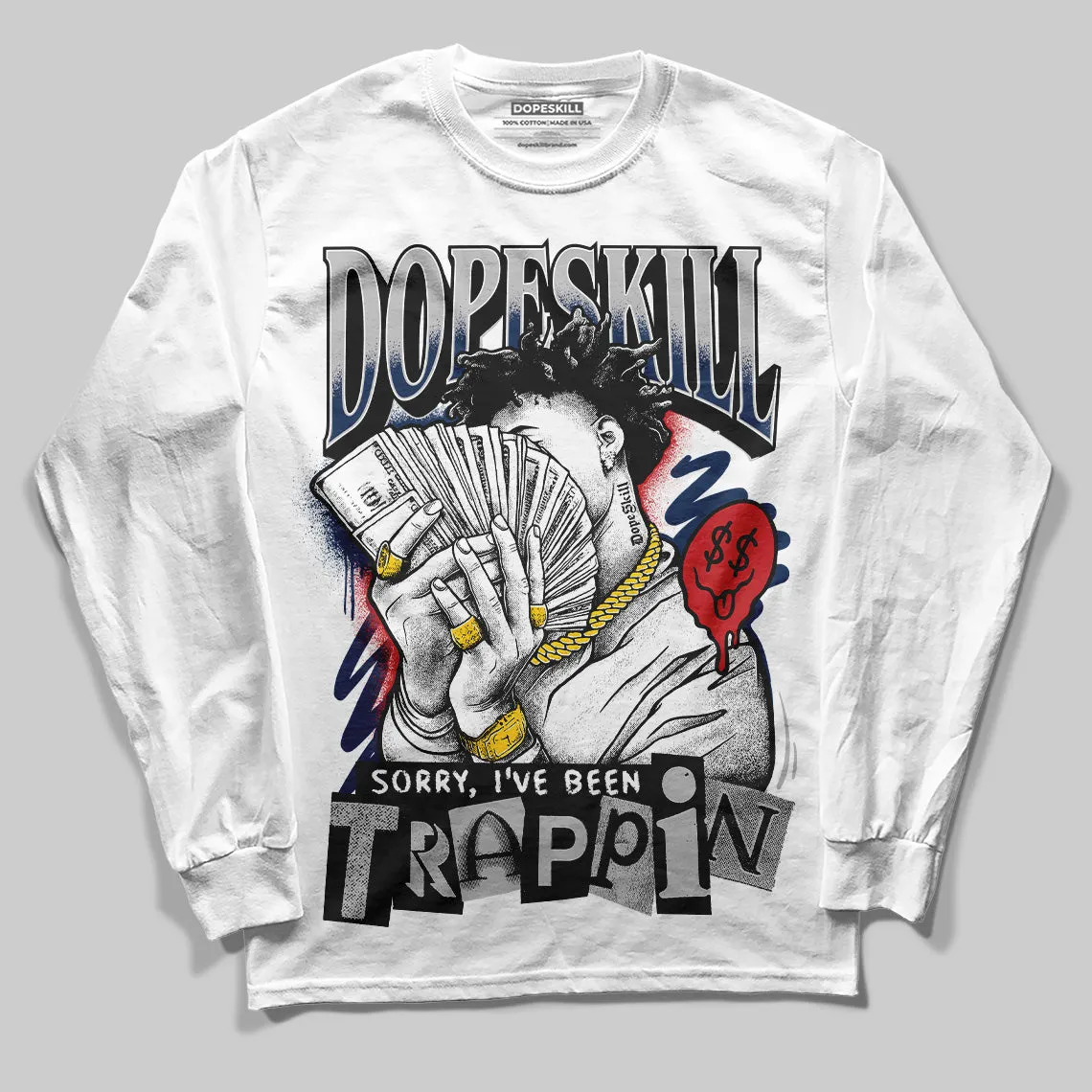 Summit White Navy 4s DopeSkill Long Sleeve T-Shirt Sorry I've Been Trappin Graphic sold by DopeSkill