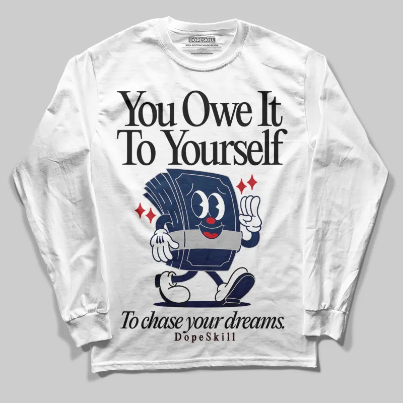 Summit White Navy 4s DopeSkill Long Sleeve T-Shirt Owe It To Yourself Graphic sold by DopeSkill