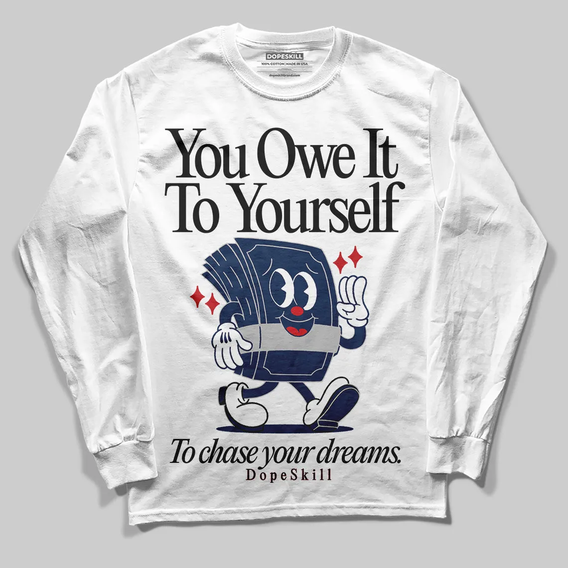 Summit White Navy 4s DopeSkill Long Sleeve T-Shirt Owe It To Yourself Graphic sold by DopeSkill