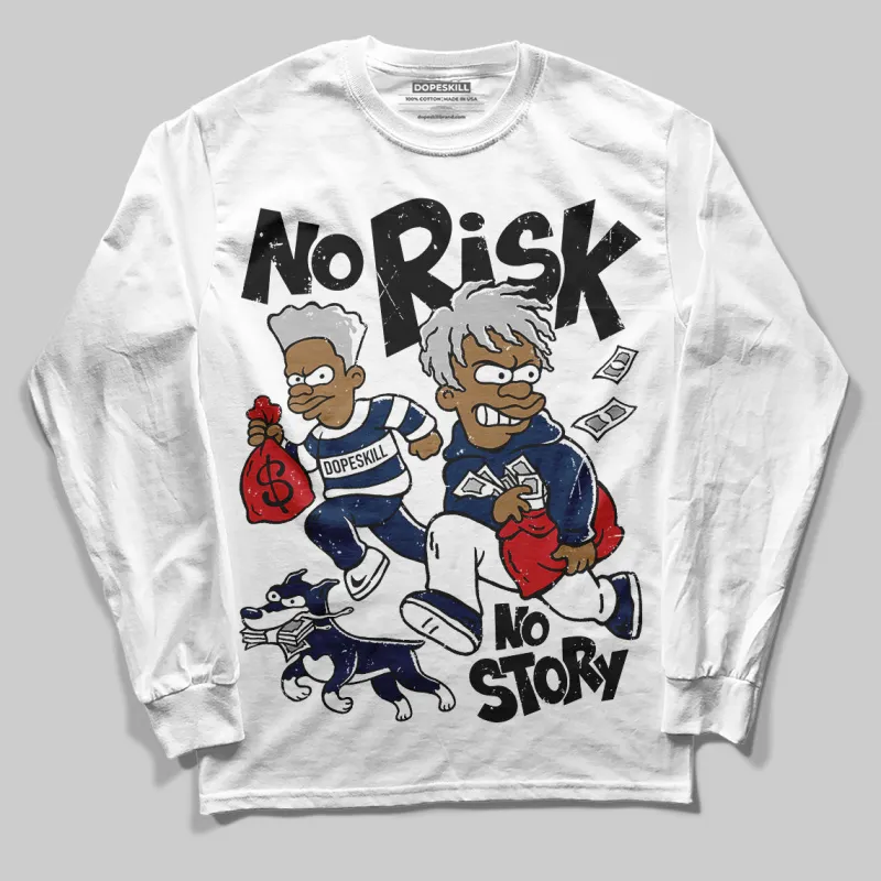 Summit White Navy 4s DopeSkill Long Sleeve T-Shirt No Risk No Story Graphic sold by DopeSkill