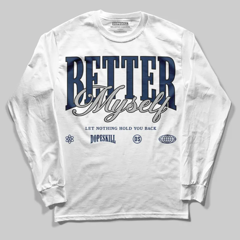 Summit White Navy 4s DopeSkill Long Sleeve T-Shirt Better Myself Graphic sold by DopeSkill
